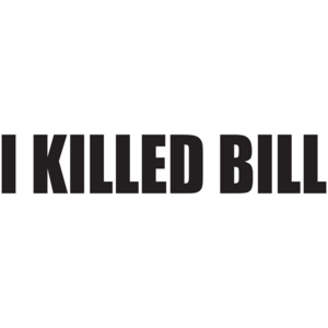 I Killed Bill