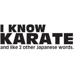 I Know Karate, And Like 2 Other Japanese Words