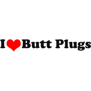 I Love Butt Plugs - Funny