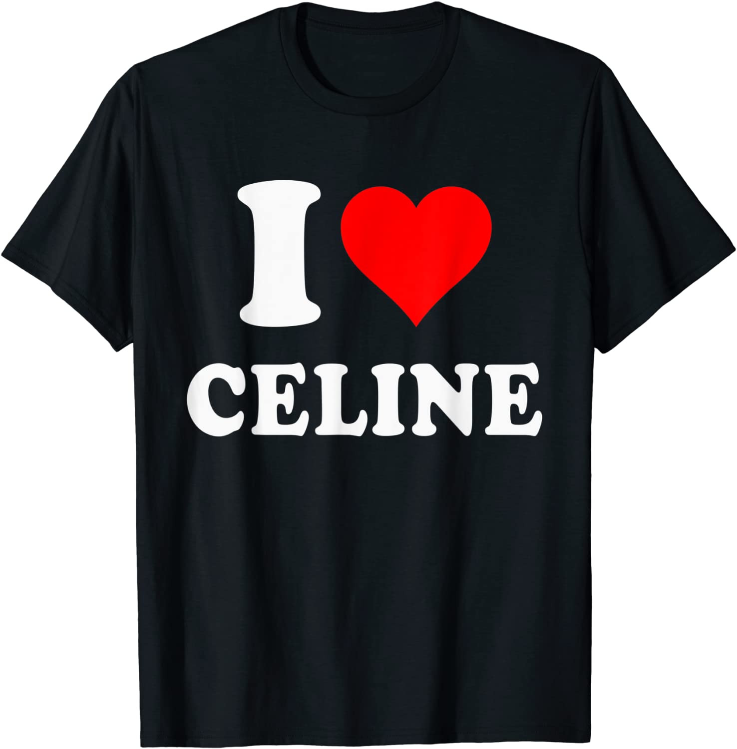 I Love CELINE - Love Heart Valentine's Day Gift T-Shirt