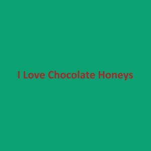 I Love Chocolate Honeys