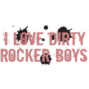 I Love Dirty Rocker Boys