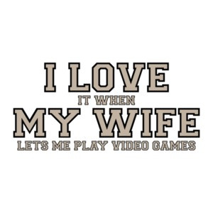 I love it when my wife lets me play video games - Funny