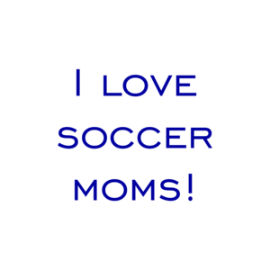 I love soccer moms!
