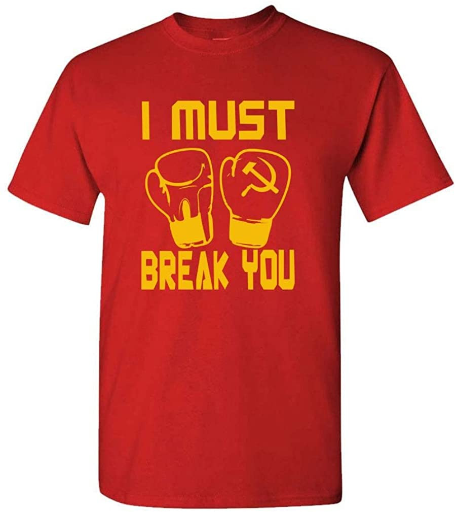I Must Break You - Drago Boxing 80's Movie - T-Shirt