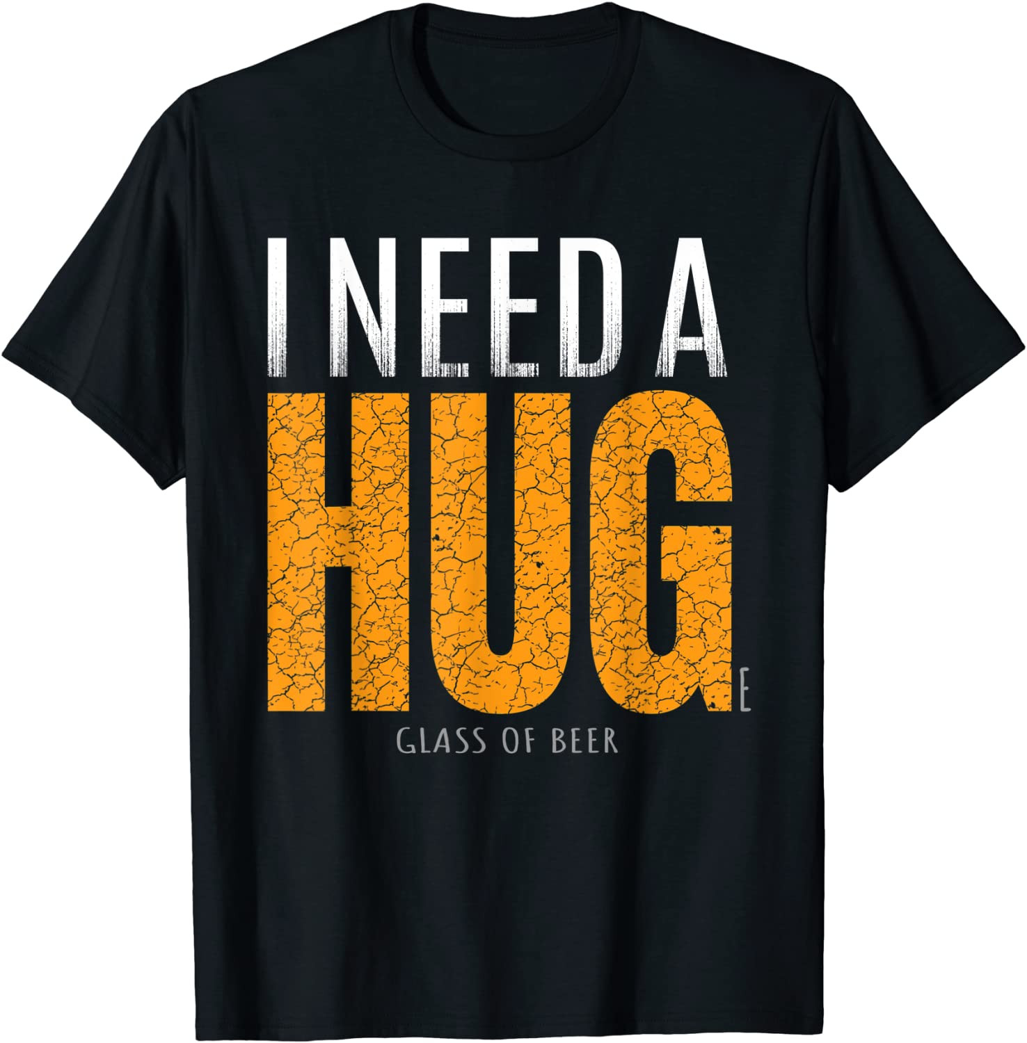 I Need A Huge Glass Of Beer T-Shirt