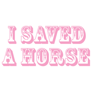 I Saved A Horse