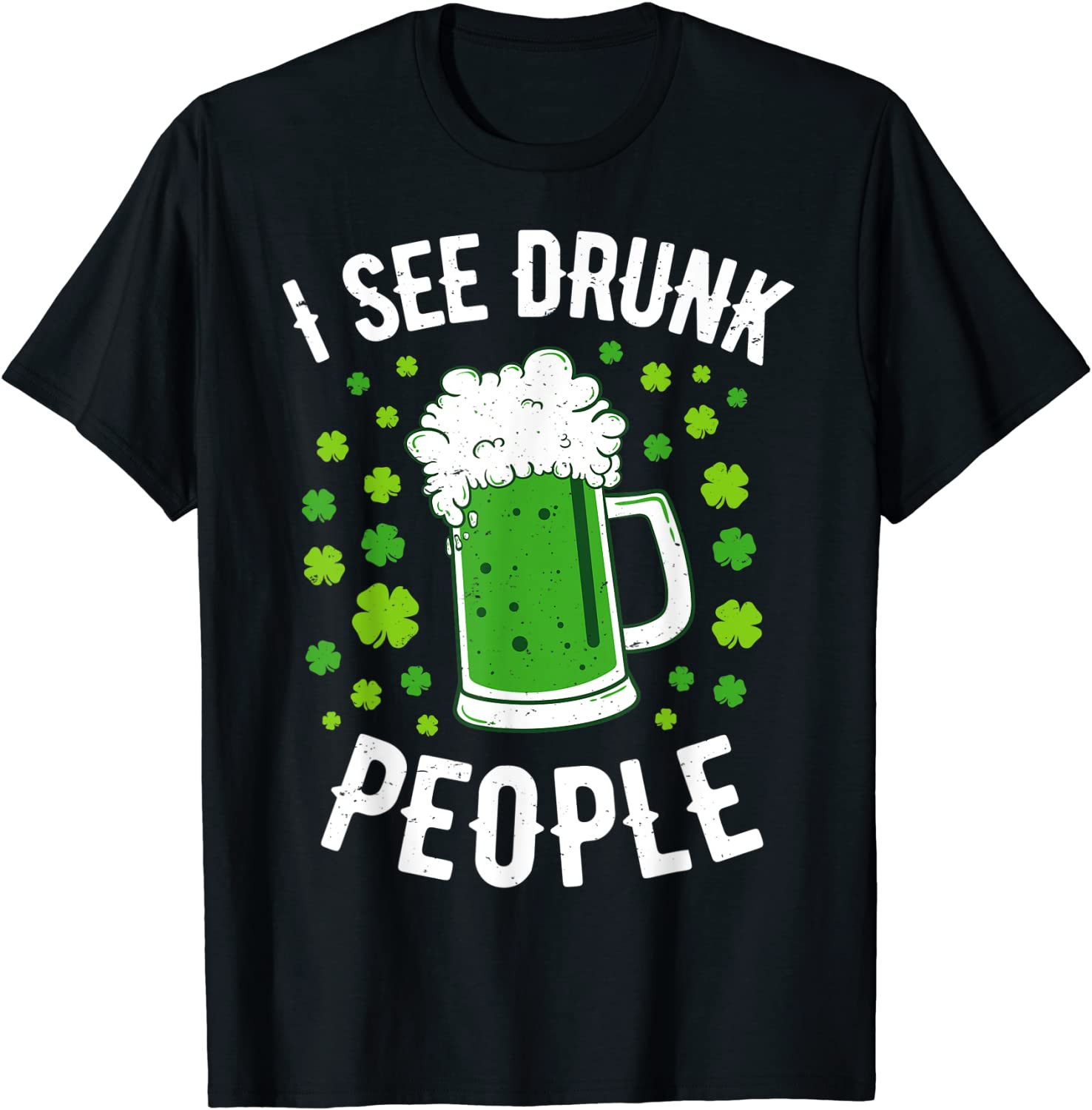 I See Drunk People St Patricks Day Men Women Drinking Beer T-Shirt