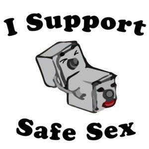 I Support Safe Sex - Funny