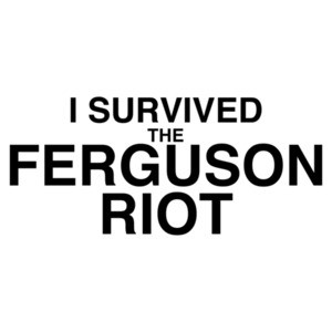 I Survived The Ferguson Riot