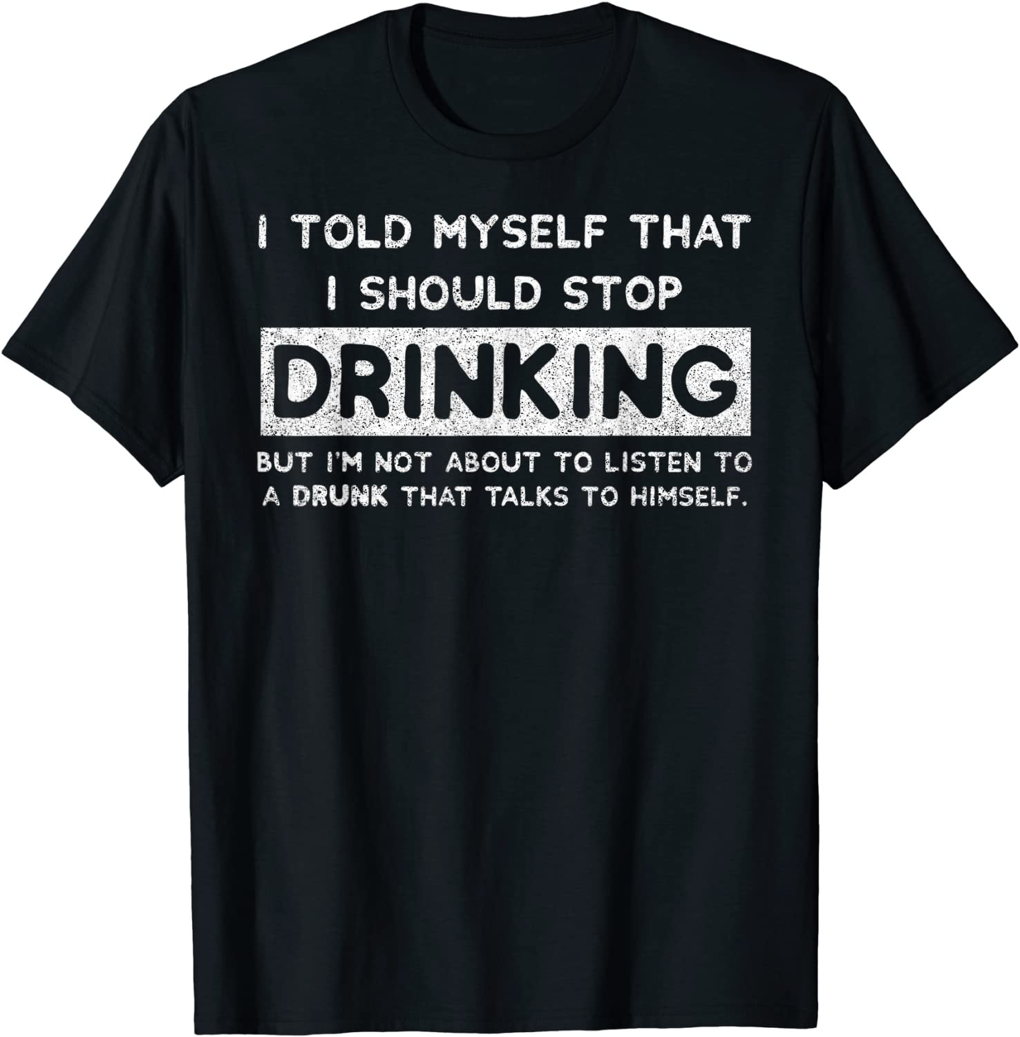 I Told Myself That I Should Stop Drinking - Beer Lover T-Shirt