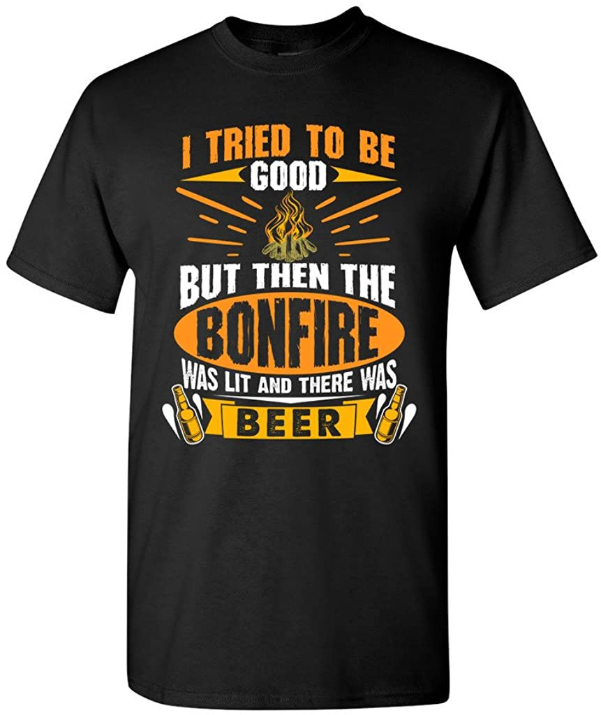 I Tried To Be Good But Then The Bonfire Was Lit And Beer DT T-Shirt