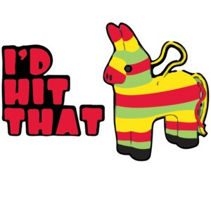 I'd Hit That - Pinata - Funny