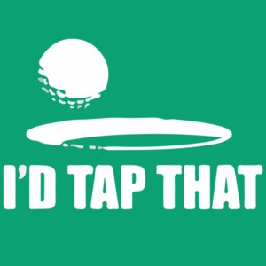 I'd Tap That - Golf