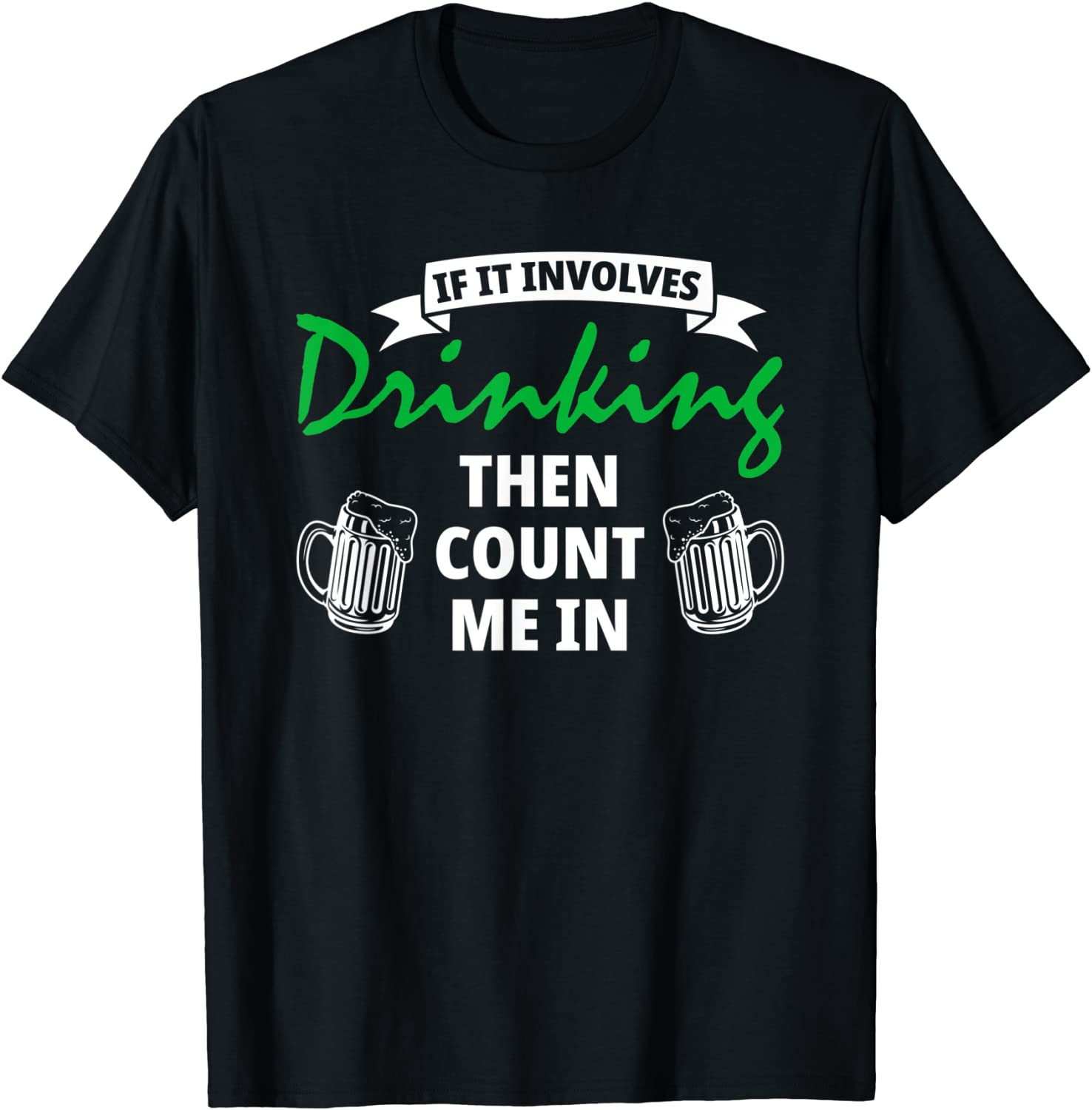 If It Involves Drinking St. Patricks Day T-Shirt