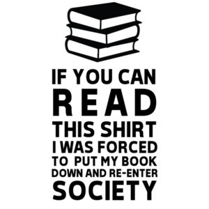 If you can read this I was forced to put my book down and re-enter society - funny book worm - funny reading