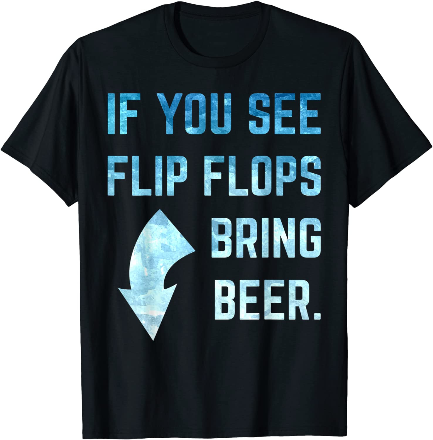 If You See Flip Flops Bring Beer Summer Relax T-Shirt