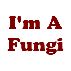 I'm A Fungi