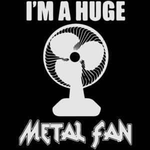 I'm a huge metal fan