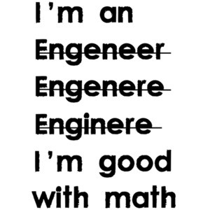 I'm an engineer I'm good with math - Funny Engineer