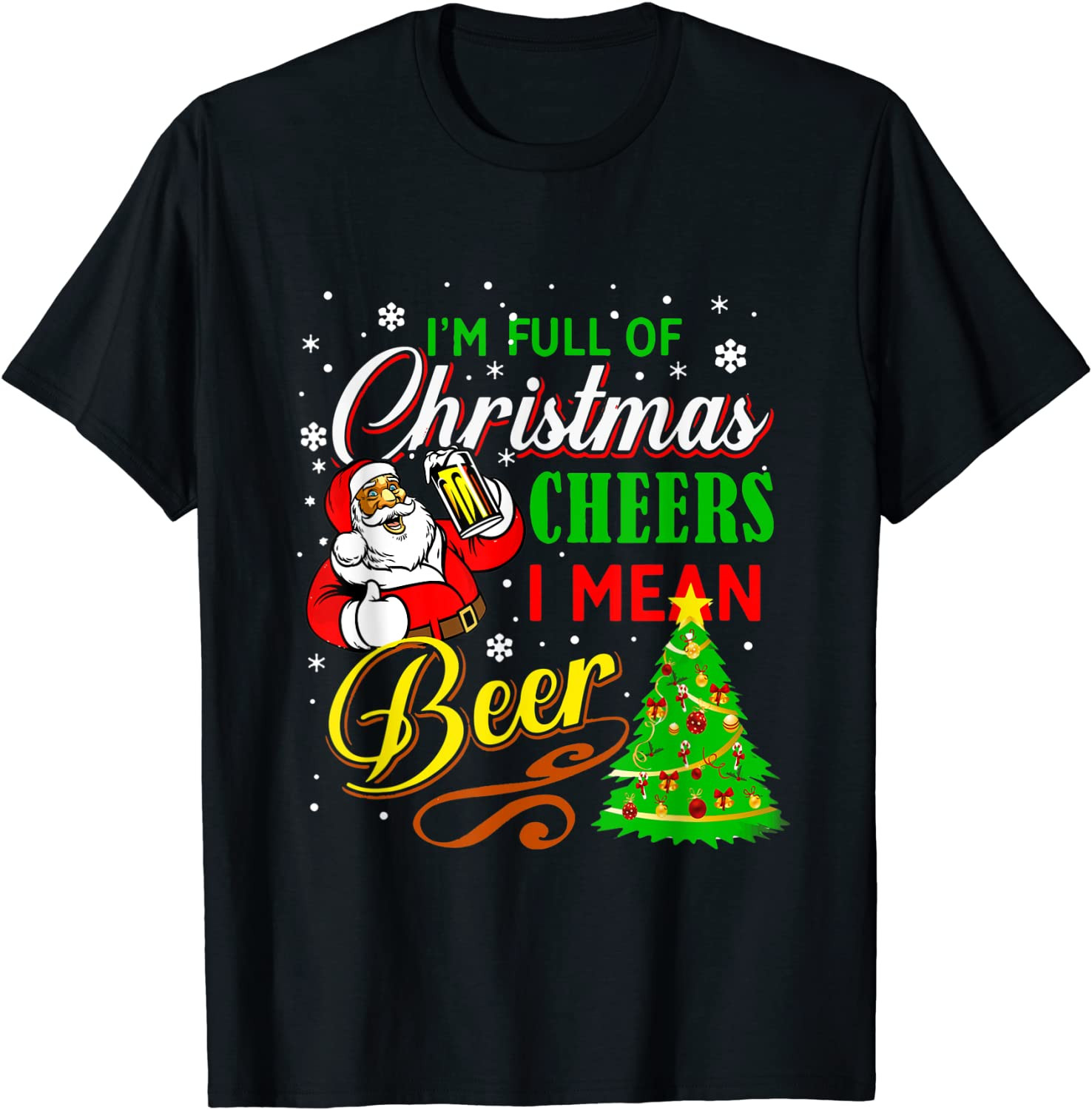 I'm Full Of Christmas Cheers I Mear Beer Santa Drinking Xmas T-Shirt