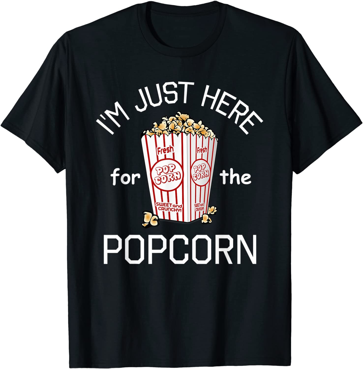 I'm Just Here For The Popcorn Movie Theater Popcorn T-Shirt