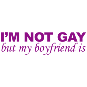 I'm Not Gay But My Boyfriend Is