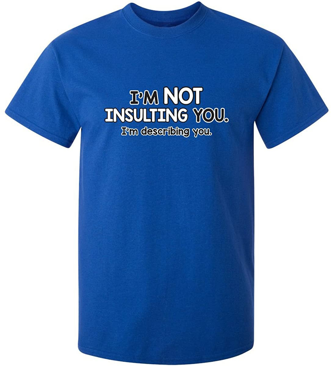 I'm Not Insulting You T-Shirt