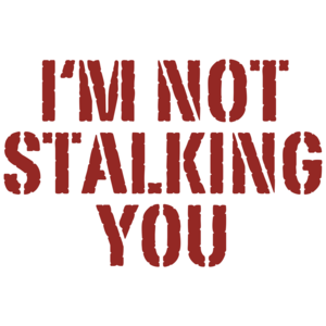 I'm Not Stalking You