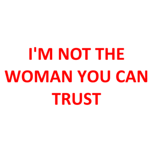 I'm Not The Woman You Can Trust
