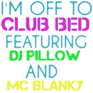 I'm off to club bed featuring dj pillow and mc blanky