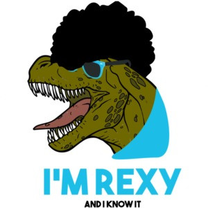 I'm rexy and I know it - T-Rex