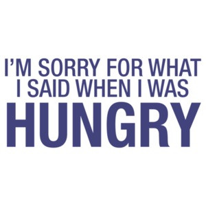 I'm Sorry for What I Said When I Was Hungry