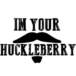 I'm your huckleberry Tombstone