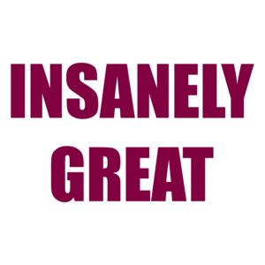 INSANELY GREAT