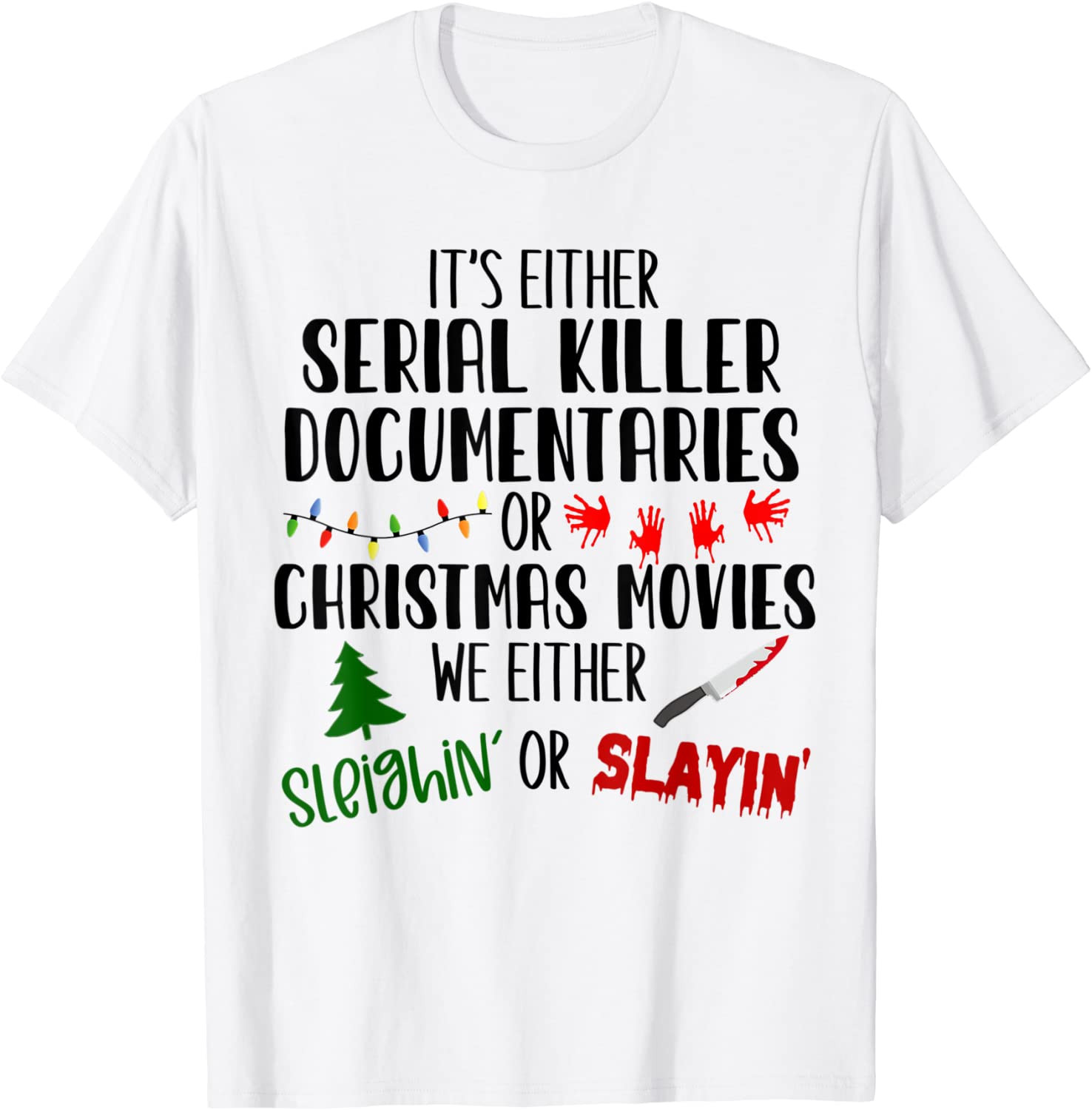 Its Either Serial Killer Documentaries Or Christmas Movies T-Shirt