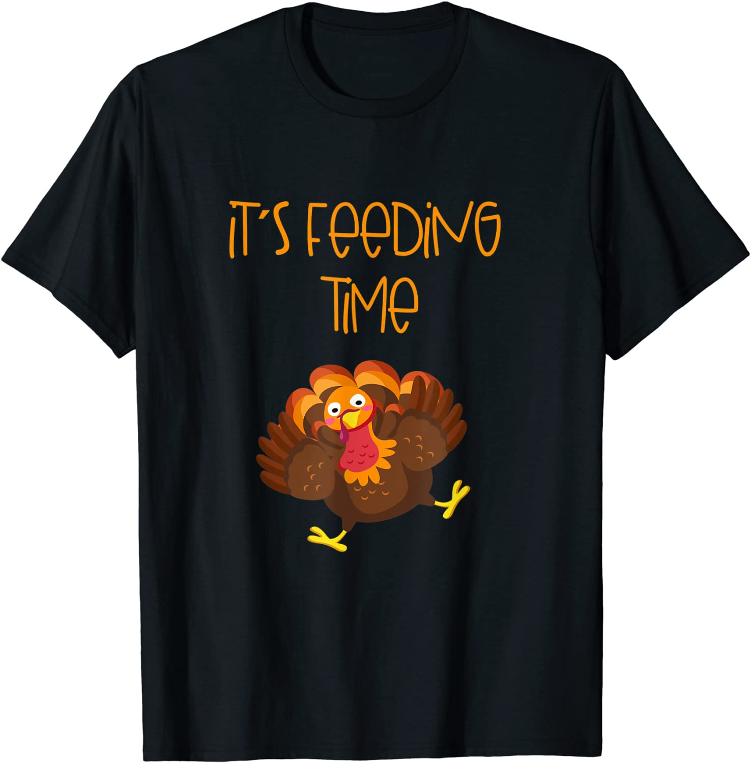It's Feeding Time Turkey Thanksgiving Design T-Shirt