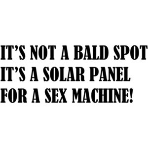 It's Not a Bald Spot It's a Solar Panel For a Sex Machine