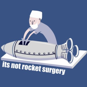 It's not rocket surgery...