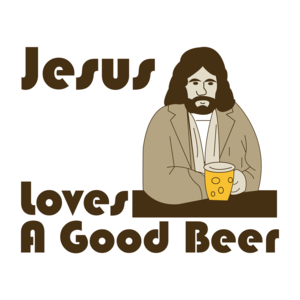 Jesus Loves A Good Beer