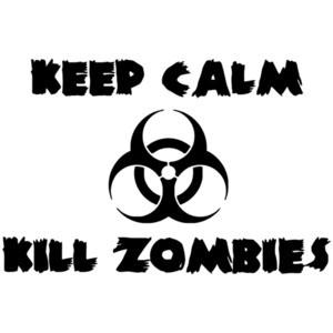 Keep Calm Kill Zombies