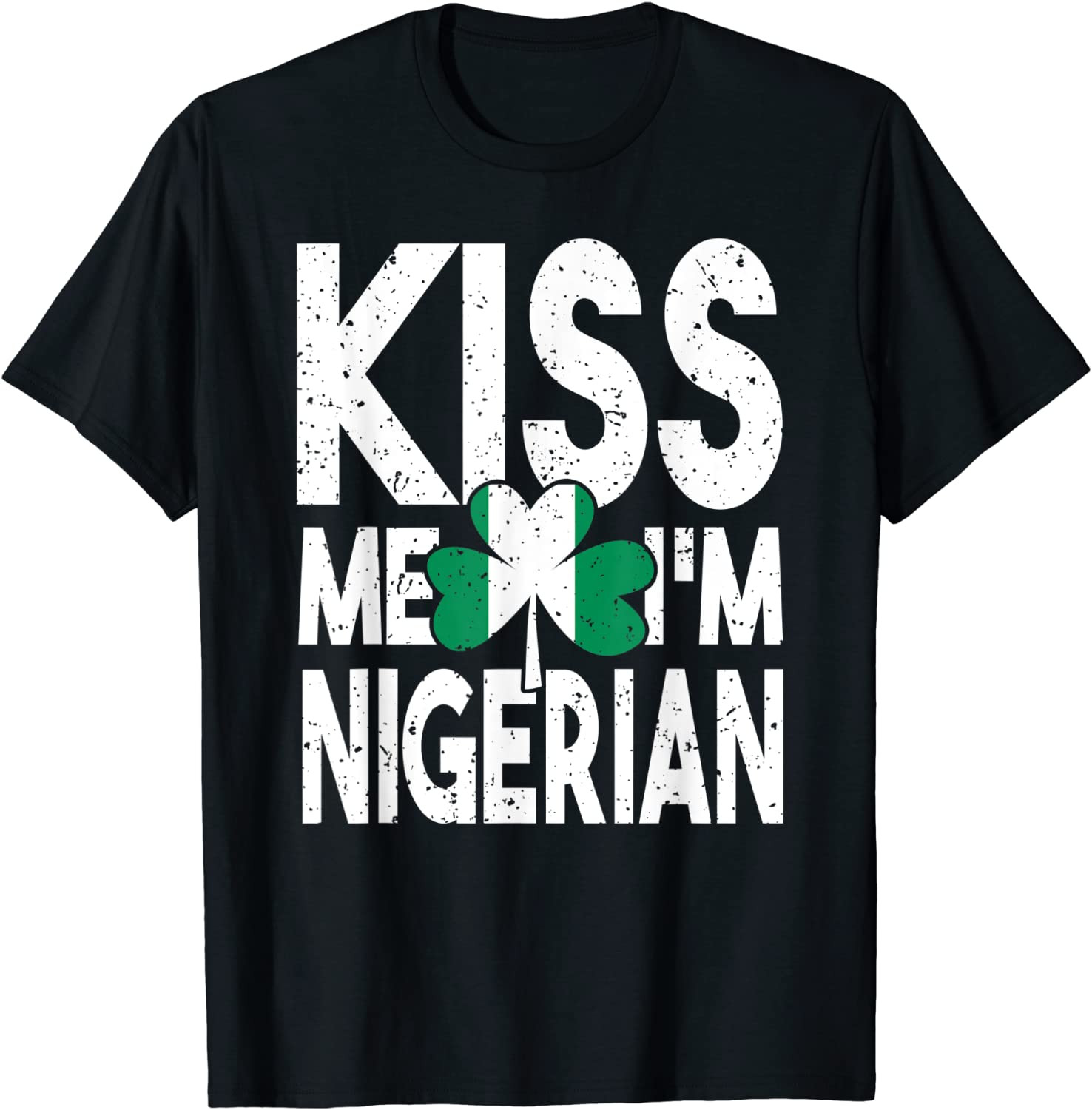 Kiss Me I'm Nigerian Nigeria Flag St. Patrick's Day T-Shirt