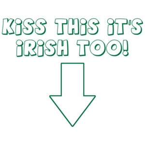 Kiss This, It's Irish Too!