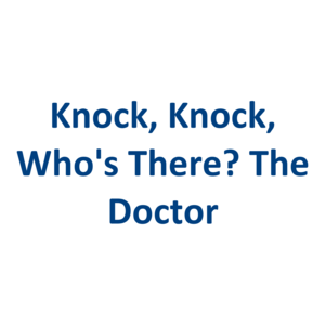 Knock, Knock, Who's There? The Doctor