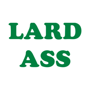 LARD ASS