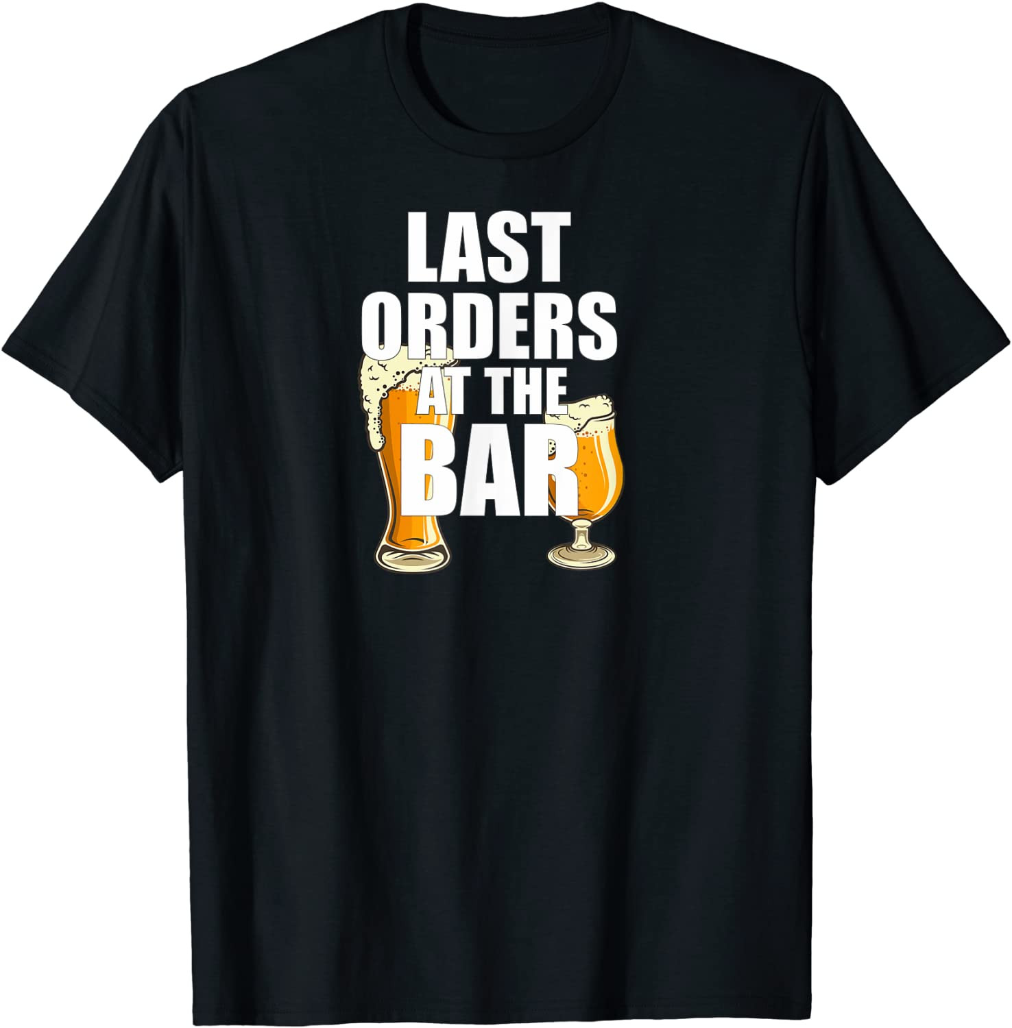 Last Orders At The Bar / Closing Time/ Beer/ Drinking/ Pub T-Shirt