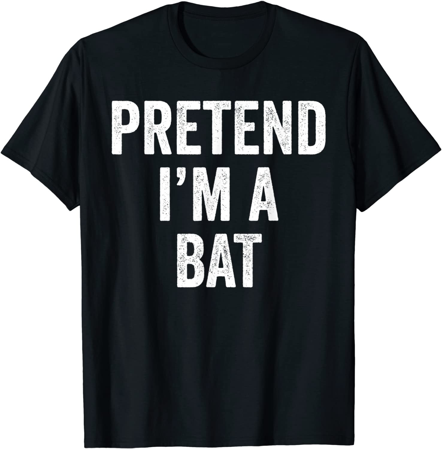 Lazy Halloween Costume Last Minute Gift Pretend I'm A Bat T-Shirt