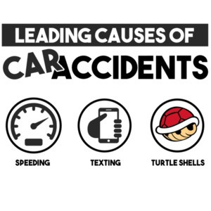 Leading causes of car accidents - speeding texting turtle shells - funny Super Mario Kart