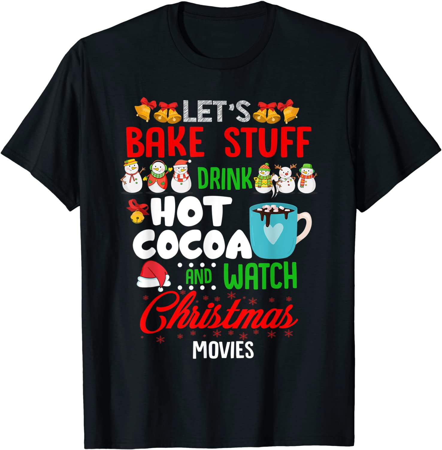 Let's Bake Stuff Drink Hot Cocoa And Watch Christmas Movies T-Shirt