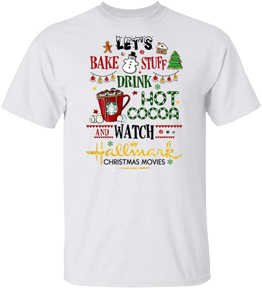 Let's Bake Stuff Drink Hot Cocoa Watch Hallmark Christmas Movies Gift For Female Women T-Shirt